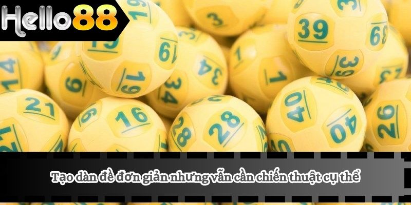 Tạo Dàn Đề 2 Tạo dàn đề đơn giản nhưng vẫn cần chiến thuật cụ thể