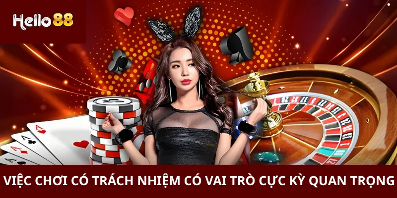 Chơi Có Trách Nhiệm 1 Việc chơi có trách nhiệm có vai trò cực kỳ quan trọng